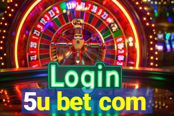 5u bet com